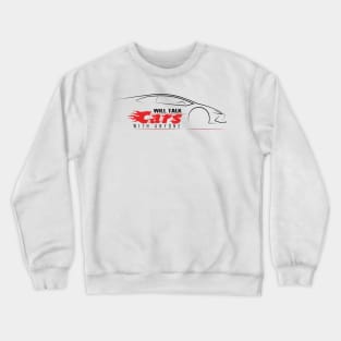 Will Talk Cars With Anyone Crewneck Sweatshirt